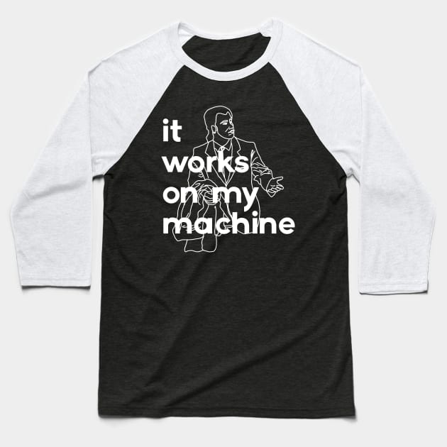 it works on my machine #2 Baseball T-Shirt by codezn